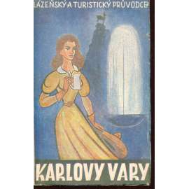Karlovy Vary. Lázeňský a turistický průvodce