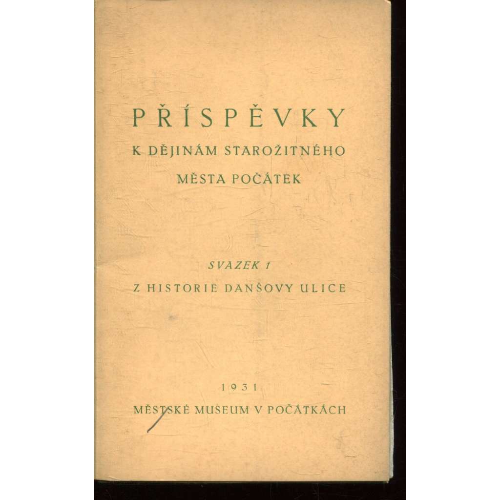 Příspěvky k dějinám starožitného města Počátek, sv. 1. (Počátky)