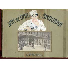 Jak se vaří u Šroubka? (kuchařka, recepty, Praha, Šroubek) - 1911