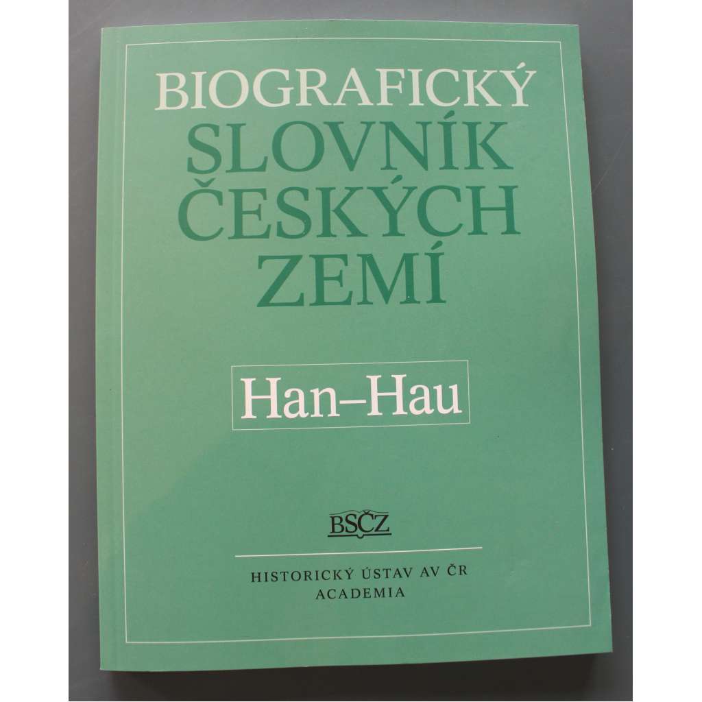 Biografický slovník českých zemí Han-Hau 22. díl (biografie, osobnosti, mj. Václav Hanka, Jiří Hanzelka, Kryštof Harant z Polžic, Franz Hardtmuth, Harrachové, Hasištejnský, Jaroslav Hašek)