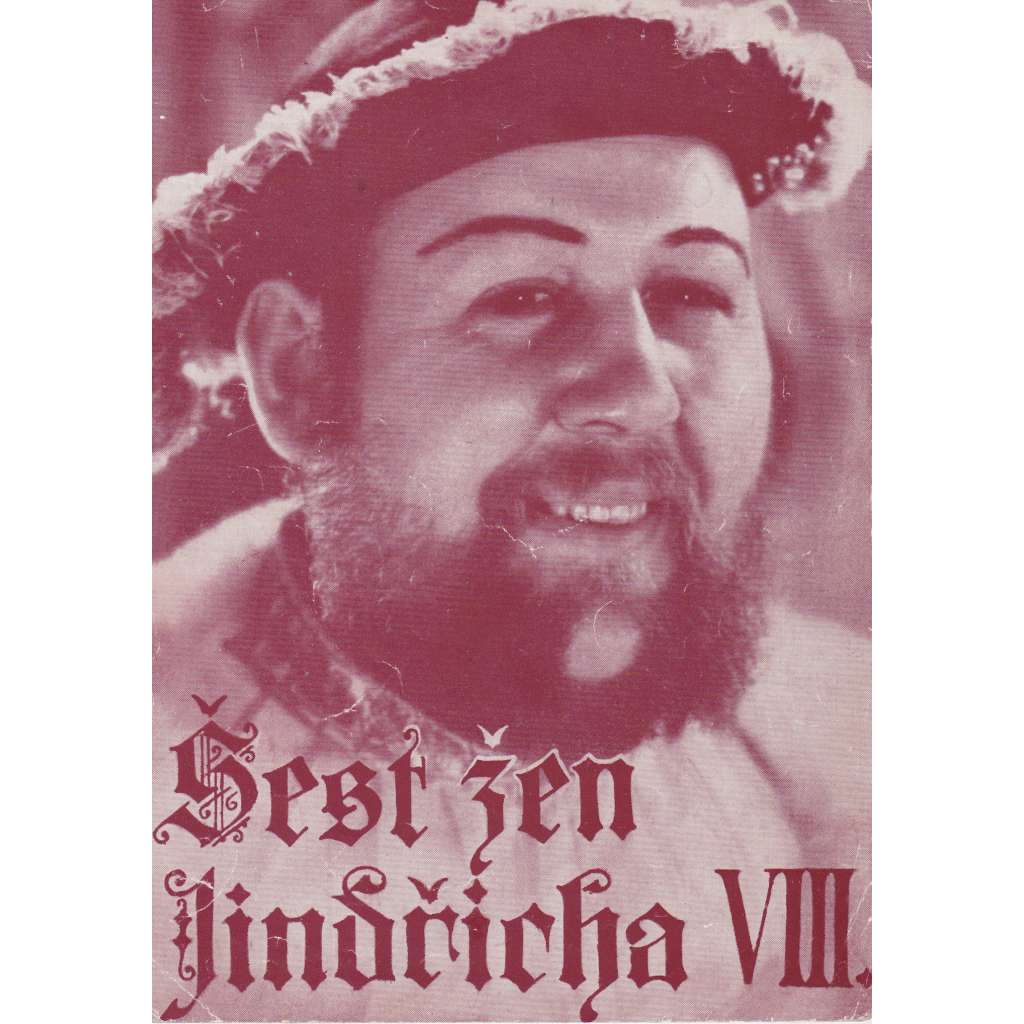 Šest žen Jindřicha VIII. Bio-program v obrazech. Filmový prospekt z kina. (režie Alexander Korda, hrají Ch. Laughton, R. Donat)