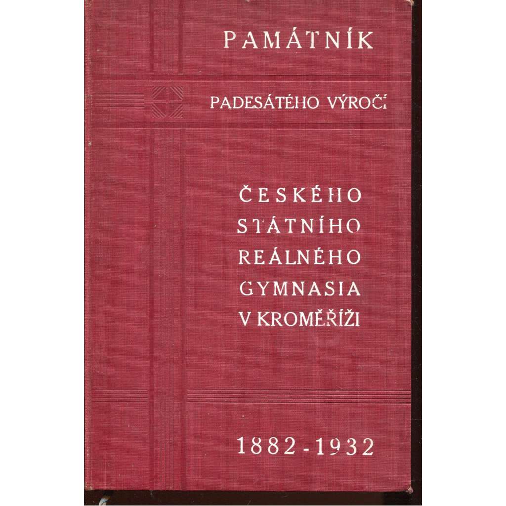 Památník padesátého výročí Českého státního reálného gymnasia v Kroměříži 1882-1932 (Kroměříž)