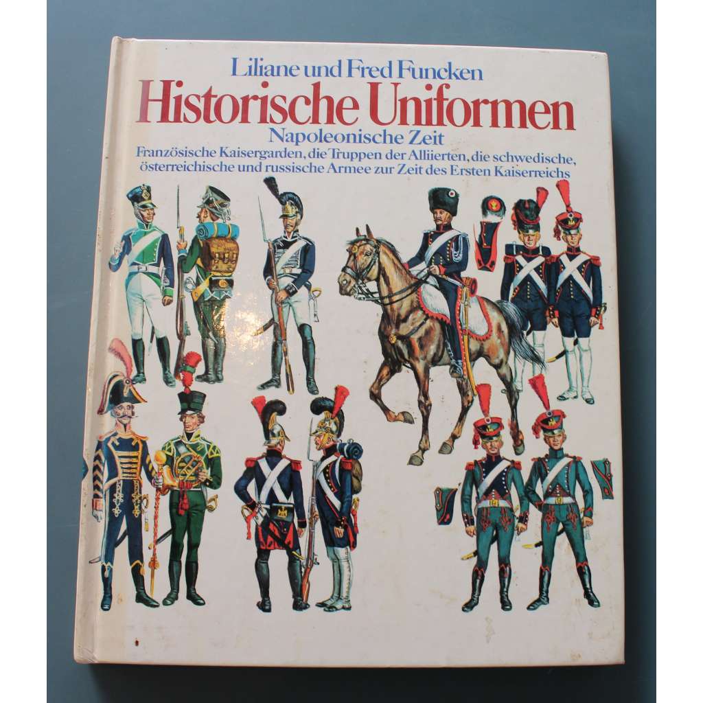 Historische Uniformen. Napoleonische Zeit (Historické uniformy. Napoleonská éra, napoleonské války, uniforma, Francie, Rakousko, Rusko)