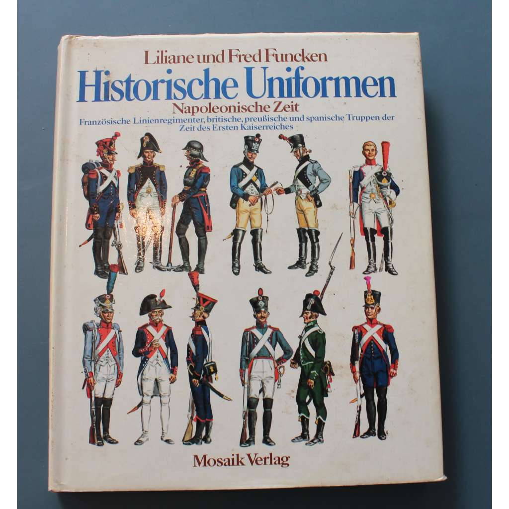 Historische Uniformen. Napoleonische Zeit (Historické uniformy. Napoleonská éra, napoleonské války, uniforma, Francie, Británie, Prusko, Španělsko)