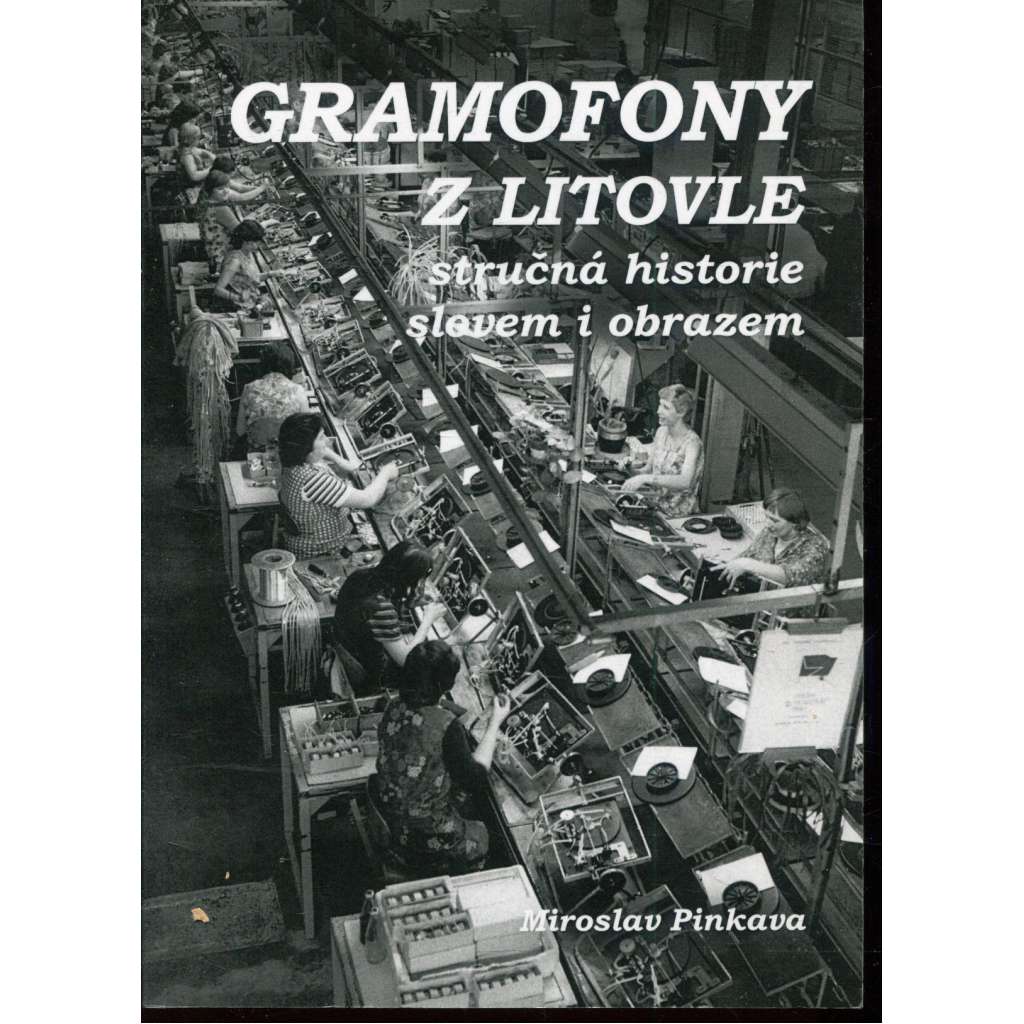 Gramofony z Litovle: stručná historie slovem i obrazem (Litovel, Tesla)