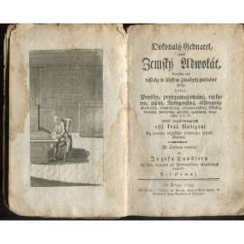 Dokonalý Jednatel aneb Zemský advokát, díl I. (1794; právo, právní úkony, dokumenty, smlouvy, závěti apod.)