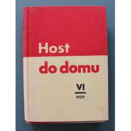 Host do domu 1959, roč. VI. (časopis, měsíčník, literatura, umění, kritika, mj. P. Král - Děcko maluje slunce; O. Mikulášek - červenec; J. Skácel - Moře; A. Lustig - V půl páté ráno; Výstava J. Trampoty; Výstava F. Bidla)
