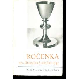 Ročenka pro liturgické umění. Knížka první [Z obsahu: křesťanství, liturgie, vybavení kostelů: mj. i varhany ad.]