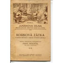 Korková zátka. Výrobní hmotou v rukou českého Junáka (Junákova dílna)