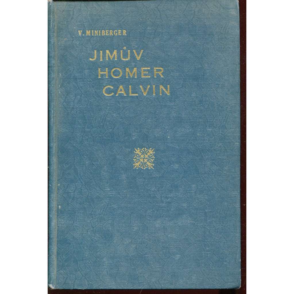 Jimův Homer Calvin. Z česko-amerického života (podpis Václav Miniberger) - USA