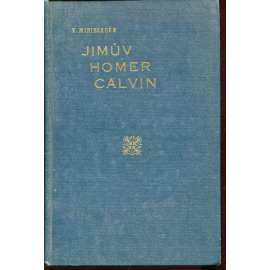 Jimův Homer Calvin. Z česko-amerického života (podpis Václav Miniberger) - USA
