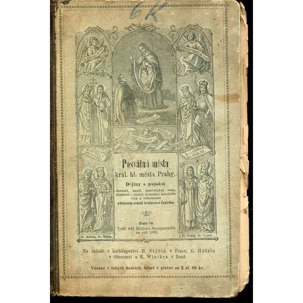 Posvátná místa král. hl. města Prahy, sv. I. (Praha, 1883) Dějiny a popsání chrámů, kaplí, posvátných soch, klášterů i jiných pomníků katolické víry