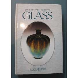 The IIlustrated Guide To Glass (Ilustrovaný průvodce sklo, historie, mj. Římská říše, Středověk, Čína, Benátky, Secese)