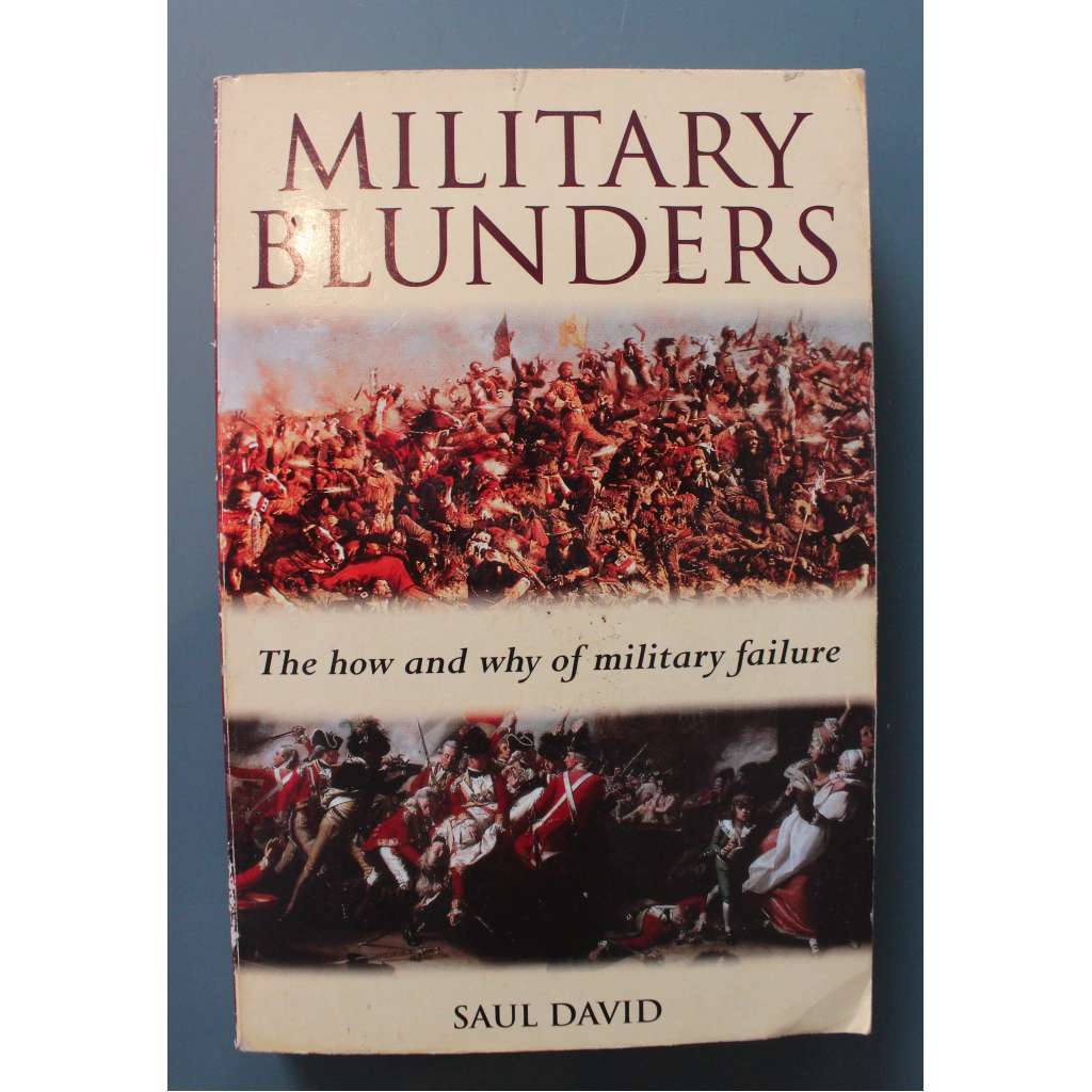 Military Blunders: The How and Why of Military Failure (Vojenské chyby, vojenství, mj. Bitva na Sommě, Arnhem, Stalingrad, Caporetto, Dien Bien Phu)