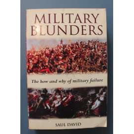 Military Blunders: The How and Why of Military Failure (Vojenské chyby, vojenství, mj. Bitva na Sommě, Arnhem, Stalingrad, Caporetto, Dien Bien Phu)