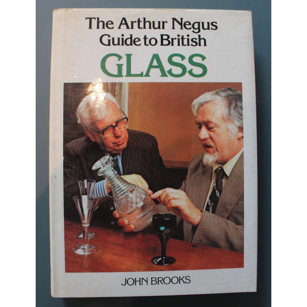 The Arthur Negus Guide to British Glass (Anglie - sklo, sklářství, sklenice, poháry, mísy)
