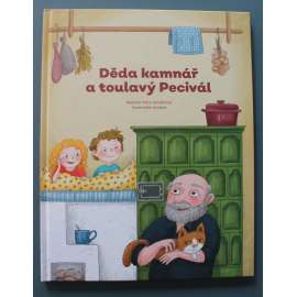 Děda kamnář a toulavý Pecivál (pohádka, příběh, kamnářství)