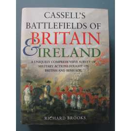 Cassell's Battlefields of Britain and Ireland (Bojiště Británie a Irska, války, bitvy, Anglie, Irsko, mj. Římané v Británii, Invaze barbarů, Renesance a reformace, Občanská válka, první světová válka, druhá světová válka)