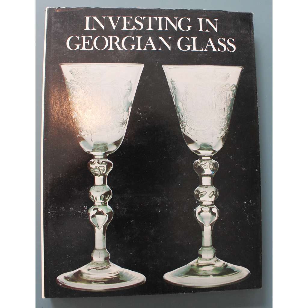 Investing in Georgian Glass (Investice do georgiánského skla, sklo, Georgiánské období, Anglie, sklenice, poháry, mísy)