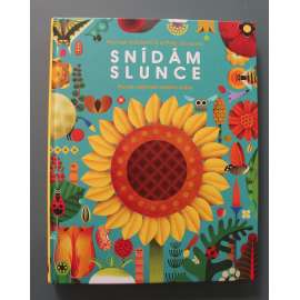 Snídám slunce. Pocta rostlinám celého světa (botanika, rostliny, květiny, dětská literatura)