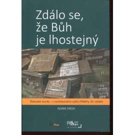 Zdálo se, že Bůh je lhostejný (holocaust, Židé) Zdálo se, že Bůh je lhostejný (holocaust, Židé)