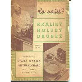 Co vařit? Králíky, holuby, drůbež (Stará garda kuchařů, kuchařka, 1940)