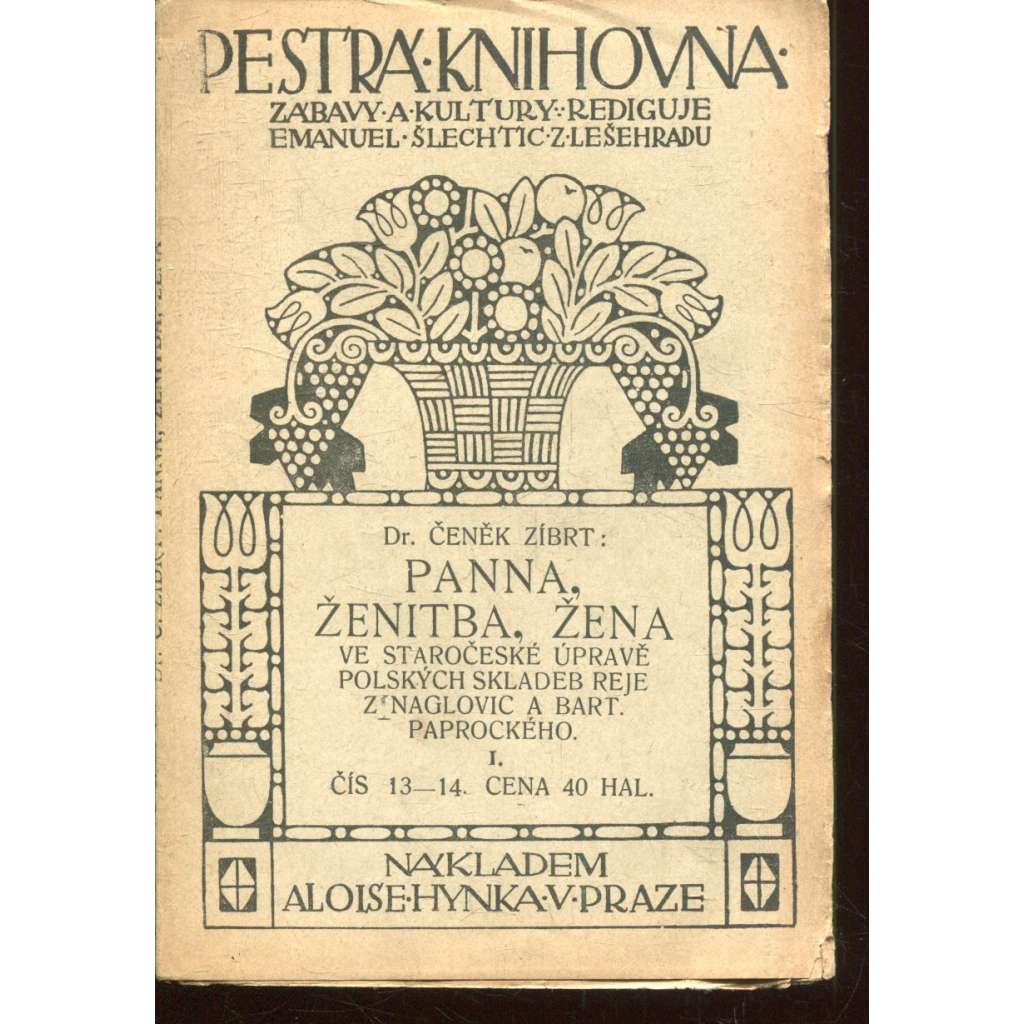 Panna, ženitba, žena ve staročeské úpravě polských skladeb Reje z Naglovic a Bart. Paprockého - I. část (Pestrá knihovna)