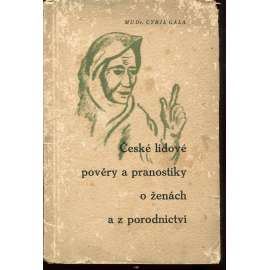 České lidové pověry a pranostiky o ženách a z porodnictví (1940)