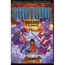 Skotsko: Masakr v Glencoe (série: Kouzelný atlas Putování časem)