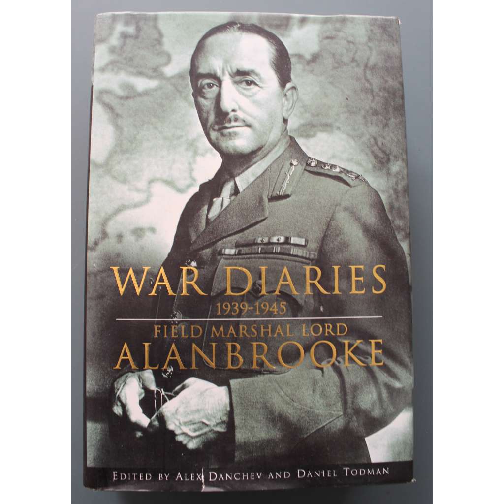 War Diaries 1939-1945: Field Marshal Lord Alanbrooke (Válečné deníky 1939-1945: Polní maršál Lord Alanbrooke, druhá světová válka, Anglie, mj. Montgomery, Churchill)
