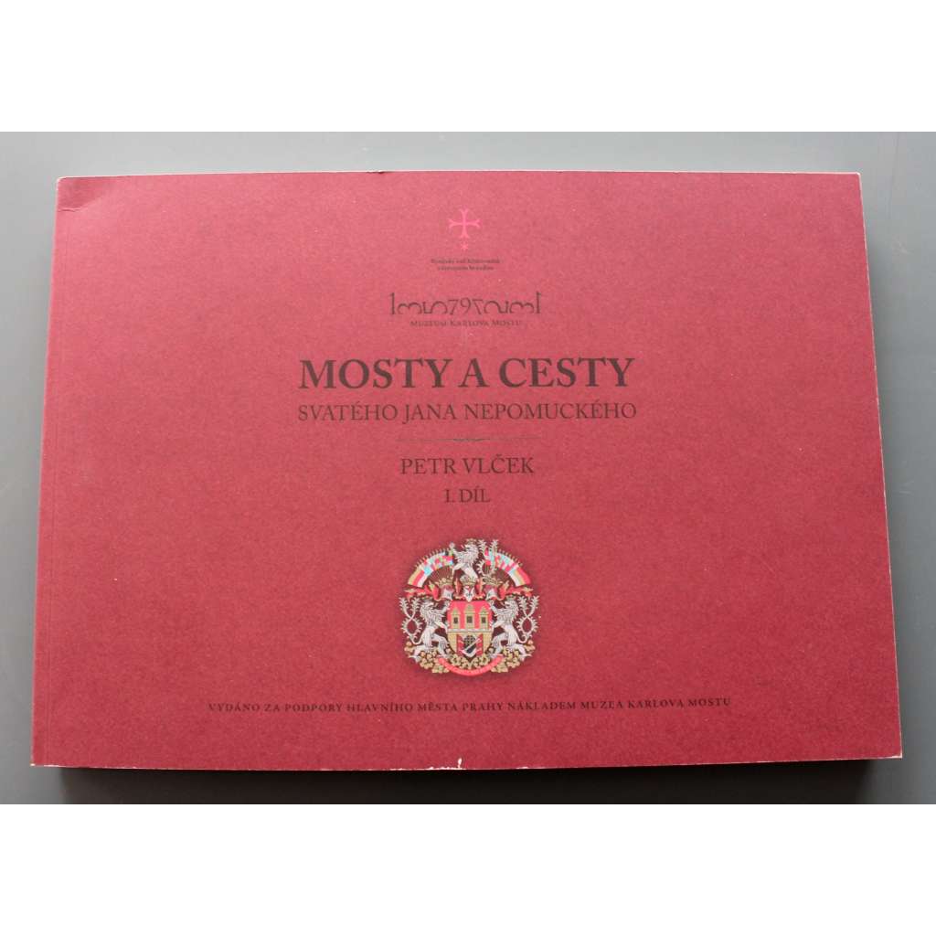 Mosty a cesty svatého Jana Nepomuckého. I. díl (Sv. Jan Nepomucký, sochařství, sochy, mj. Bečov nad Teplou, brno, Bučovice, Děčín, Drnholec, Husinec, Chomutov, Písek, Milevsko, Švihov)