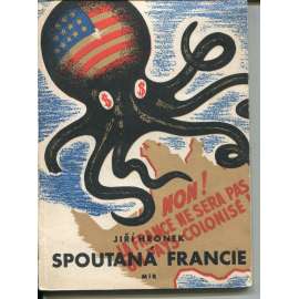 Spoutaná Francie - Svědectví o americké okupaci (podpis Jiří Hronek; propaganda)