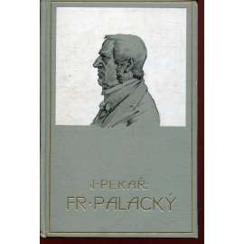 František Palacký. Jeho život, působení a význam