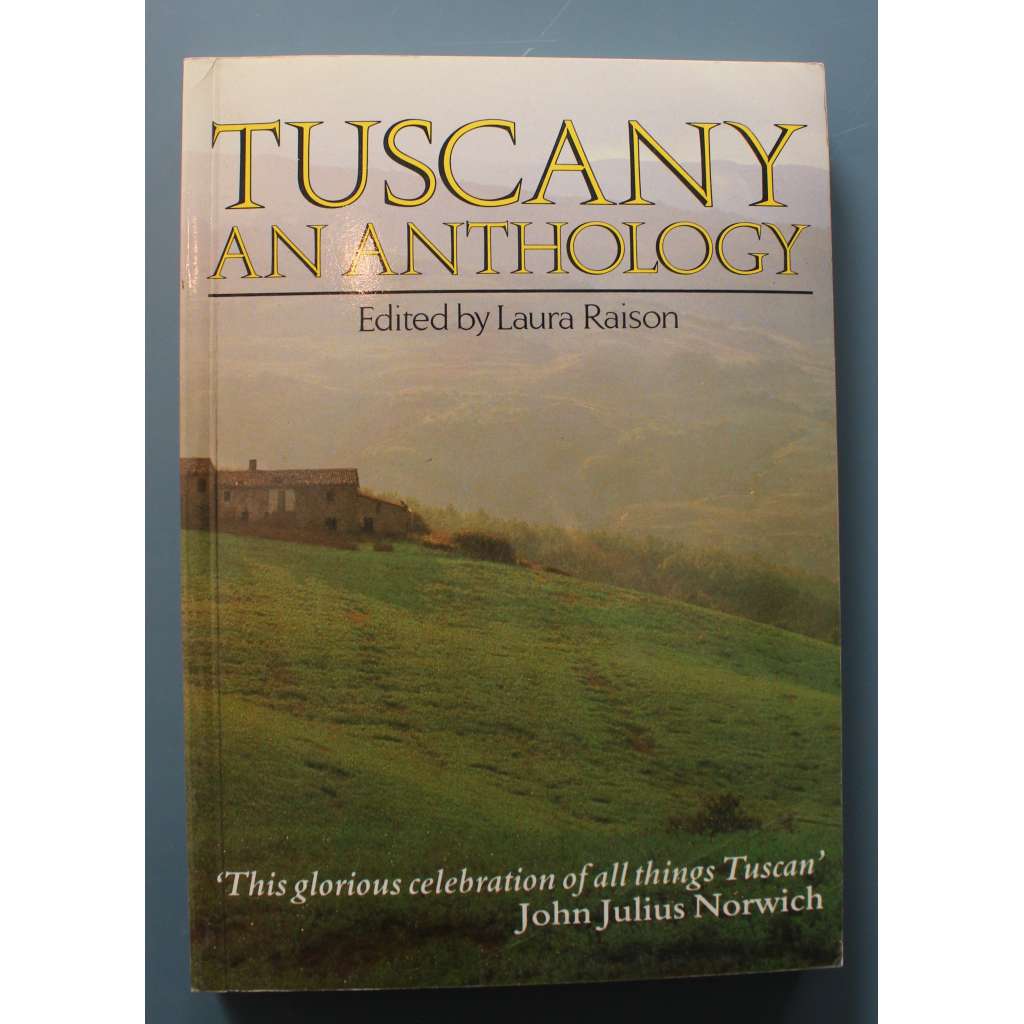 Tuscany - An Anthology (Toskánsko - antologie, beletrie, mj. Florencie, Umění, John Ruskin, H. Heine, Virginia Woolf, B. Berenson, G. Vasari)
