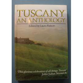 Tuscany - An Anthology (Toskánsko - antologie, beletrie, mj. Florencie, Umění, John Ruskin, H. Heine, Virginia Woolf, B. Berenson, G. Vasari)