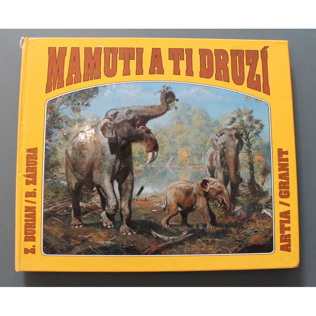 Mamuti a ti druzí (edice: 	Pravěká zvířata) (Pravěk, leporelo, pop-up kniha, prostorová publikace; ilustrace Zdeněk Burian)
