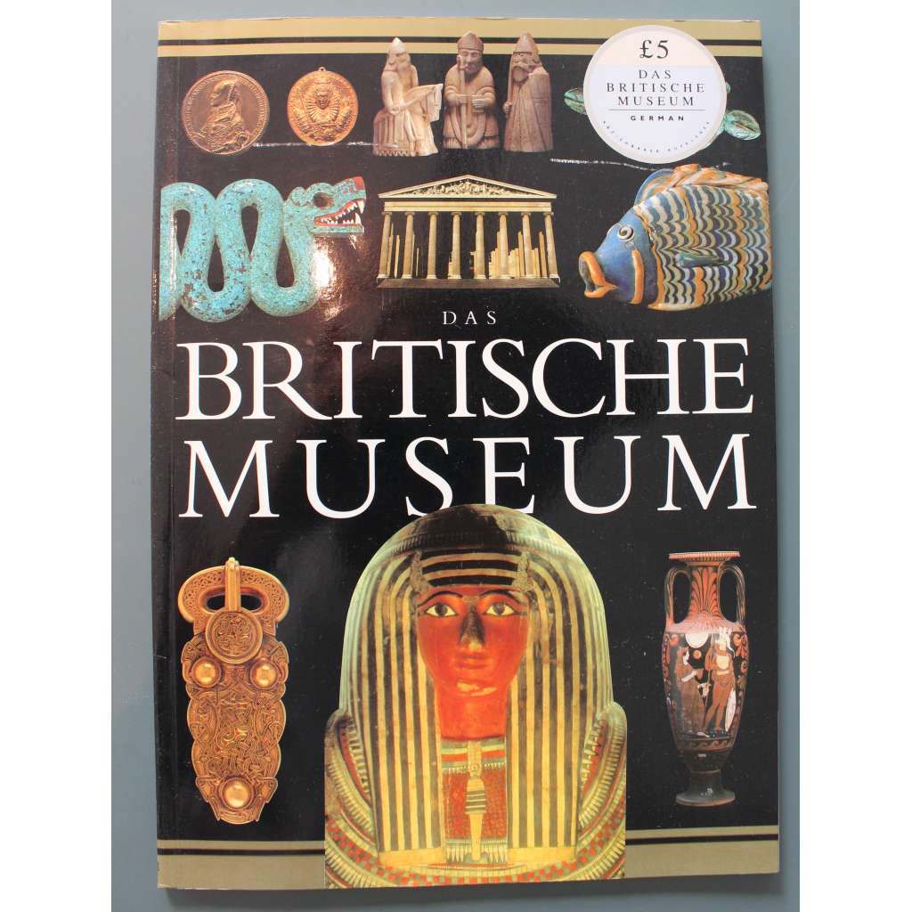 Das Britische Museum ( Britské muzeum, Londýn, průvodce, archeologie, sochařství, malířství, mj. Egypt, Čína, Římská říše, Řecko)