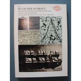 Das Buch der Schrift (Kniha písma, typografie, řez písma, mj. Hieroglyfy, Japonština, Aramejština, Arabské písmo, Cyrilice, Azbuka, Latinka)