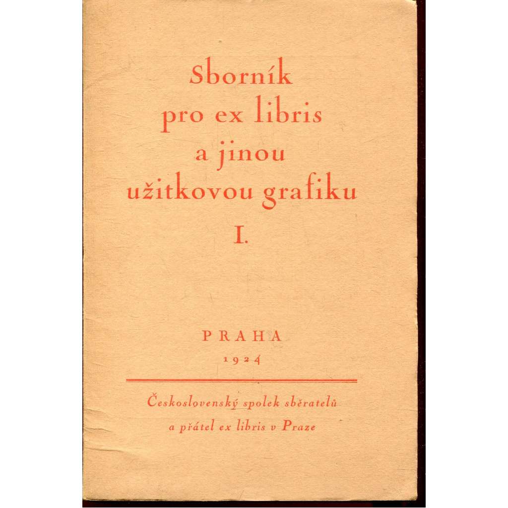 Sborník pro ex libris a jinou užitkovou grafiku, ročník I. (10x příloha - exlibris) [Z obsahu: Preissig, Dyrynk apod.]
