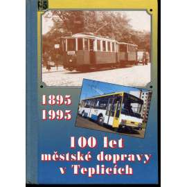 100 let městské dopravy v Teplicích 1895-1995 (Teplice)