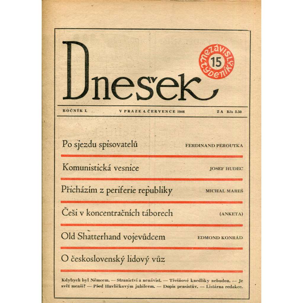 Dnešek, ročník I., číslo 15/1946. Nezávislý týdeník (4.7.1946) [Po sjezdu spisovatelů. Komunistická vesnice. Češi v koncentračních táborech]