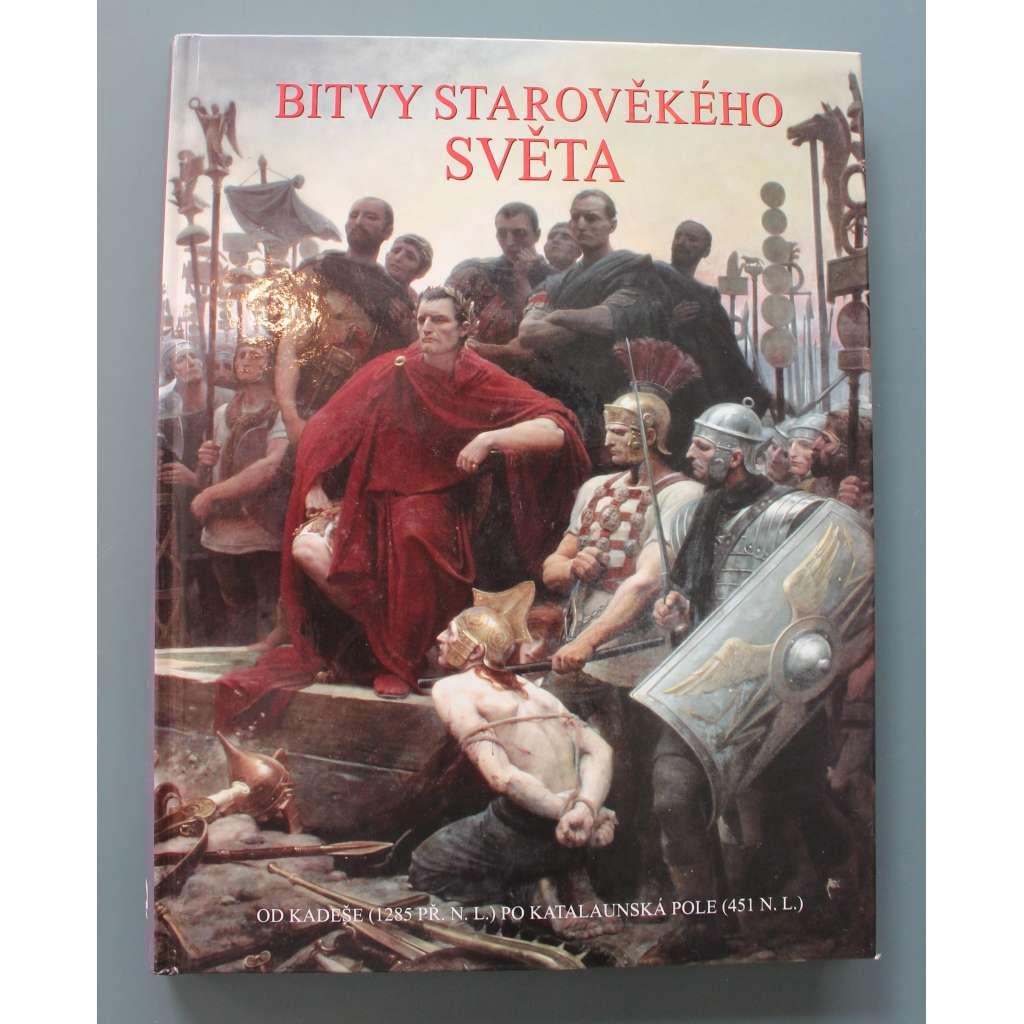 Bitvy starověkého světa. Od Kadeše (1285 př.n.l.) po Katalaunská pole (451 n.l.) (vojenské dějiny, mj. Kadeš, Marathon, Syrakusy, Kanny, Karrhy, Teutoburský les, Masada, Milvijský most, Adrianopolis)