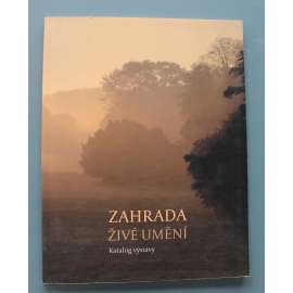 Zahrada. Živé umění (výstavní katalog, dějiny zahradnictví, zahradní architektura, mj. Antické Řecko a Řím, Renesance, Baroko, Barokní klasicismus)