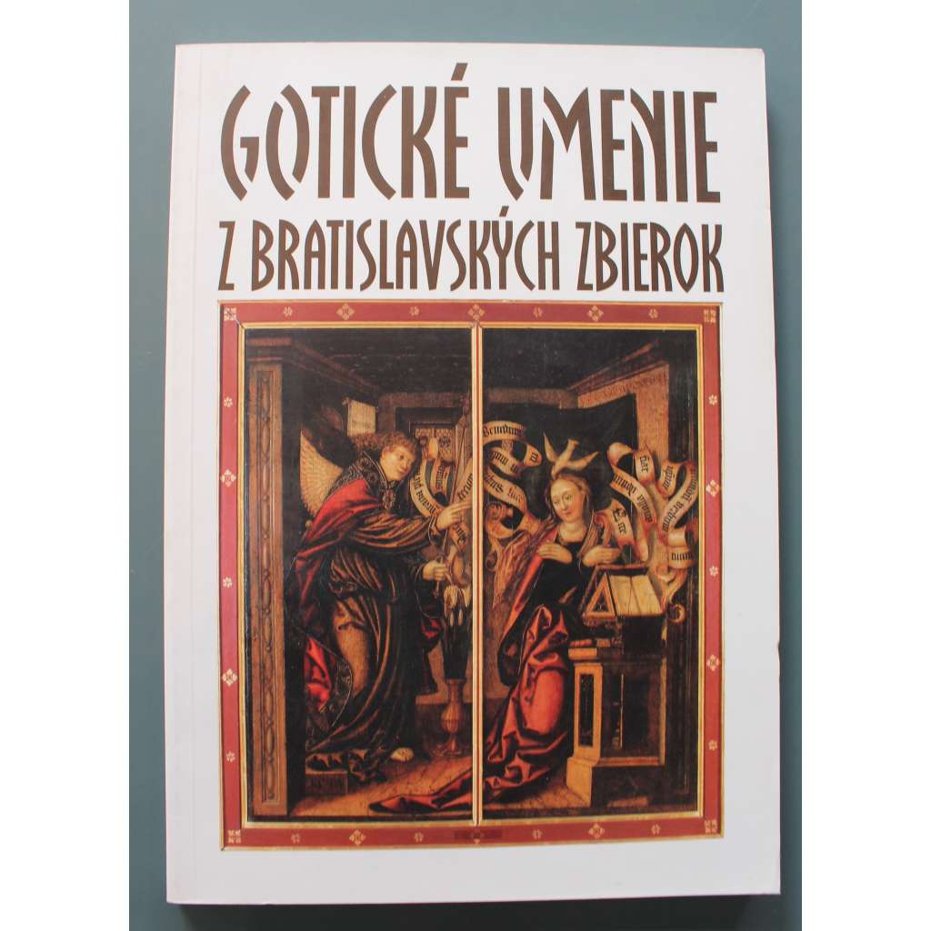 Gotické umenie z Bratislavských zbierok (Gotické umění z Bratislavských sbírek, Bratislava, sochařství, malířství, keramika, sklo)