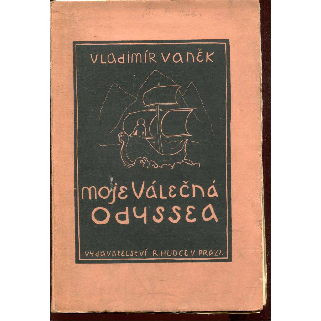 Moje válečná odyssea [Osudy starodružiníka - čs. legie, legionář, legionáři v Rusku a Itálii]