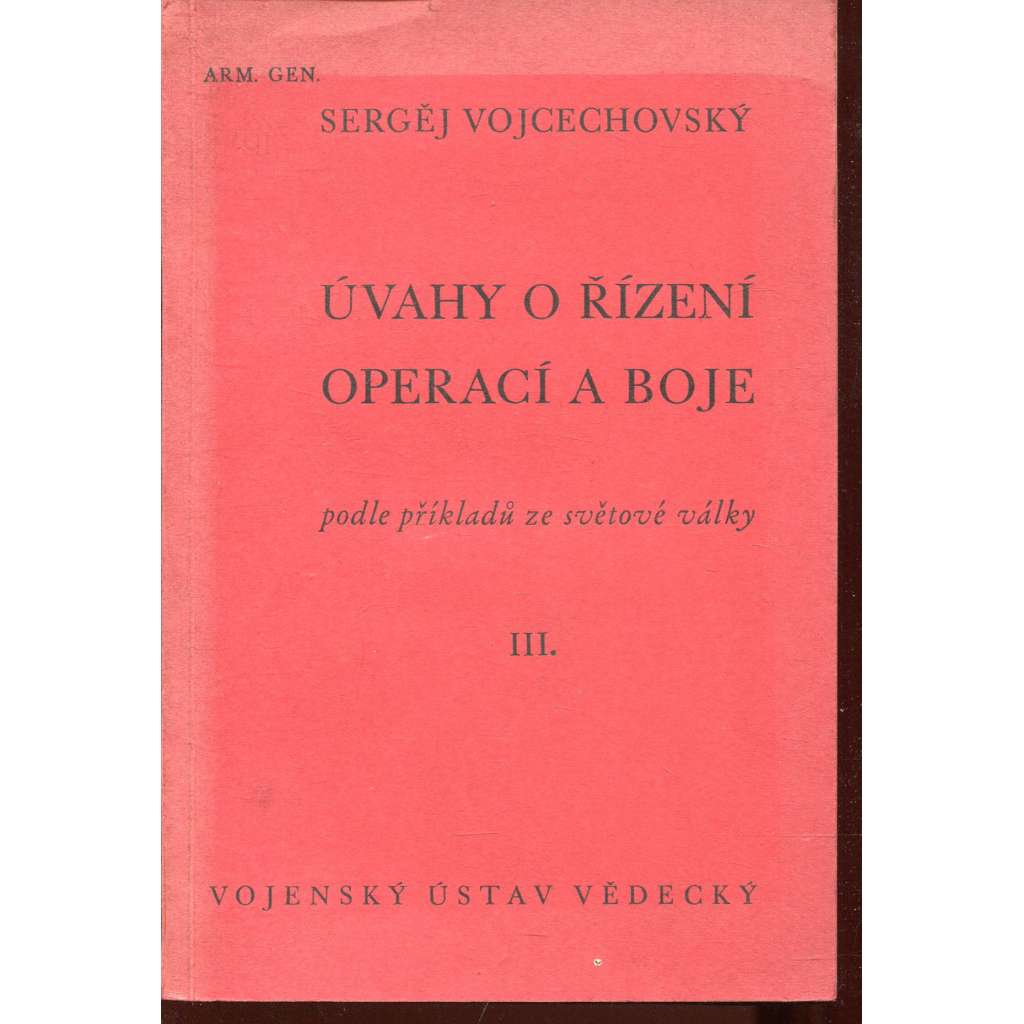 Úvahy o řízení operací a boje podle příkladů ze světové války, díl III.