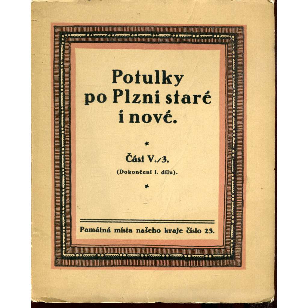 Potulky po Plzni staré i nové, část V./3 (Památná místa našeho kraje) - Plzeň Potulky po Plzni staré i nové, část V./3 (Památná místa našeho kraje) - Plzeň