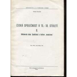 Česká společnost v 15. až 18. století II. Bělohorská doba. Společnost a kultura manýrismu