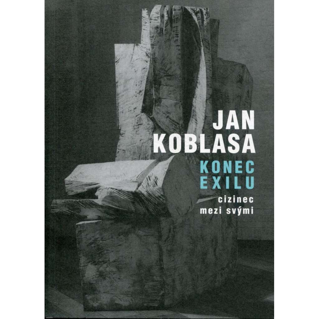 Konec exilu - Cizinec mezi svými (Jan Koblasa)