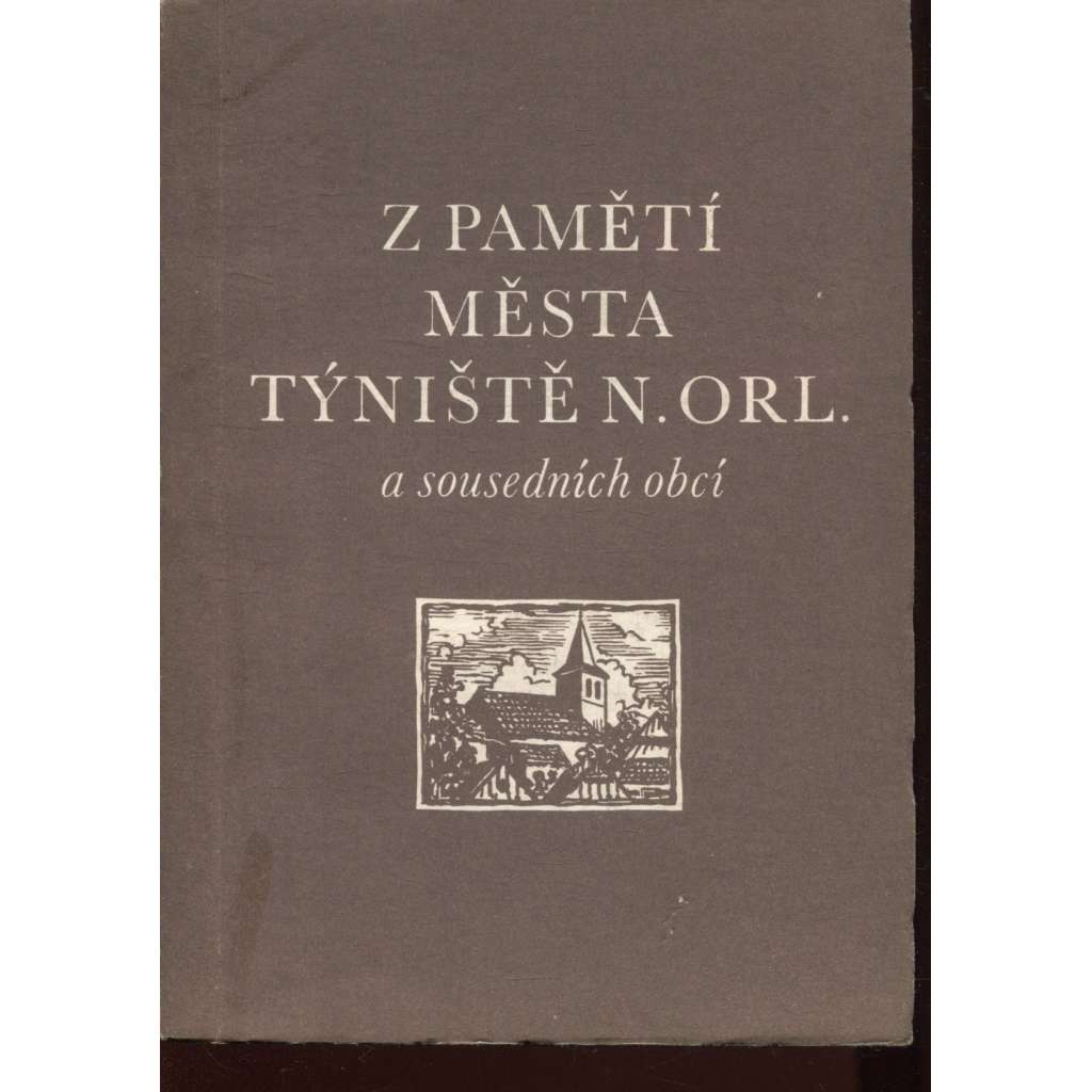 Z pamětí města Týniště nad Orlicí a sousedních obcí